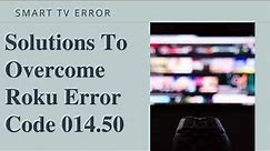 Solved: Roku Error Code 014.50 | Smart TV Error