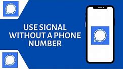 How to Use Signal Without a Phone Number