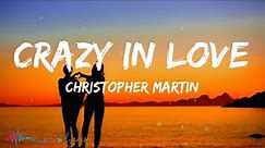 Christopher Martin - Crazy In Love (Lyrics)