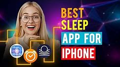 Best Sleep Apps for iPhone/ iPad / iOS (Which is the Best Sleep App?)