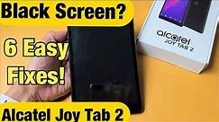 Alcatel Joy Tab 2: Black Screen? Display Won't Turn On? 6 Fixes!