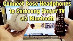 Bose QC 45/35 Headphones: How to Connect to Samsung Smart TV (Wireless Bluetooth Connection)