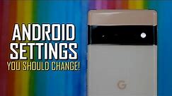 Android Settings You Should Change Right Now!