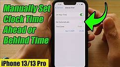 iPhone 13/13 Pro: How to Manually Set Clock Time Ahead or Behind Time