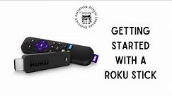Getting Started with a Roku Stick