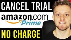 How To Cancel Your Amazon Prime 30 Day Free Trial (So You Won't Be Charged)