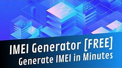IMEI Generator – Generate IMEI Number for FREE in 2021