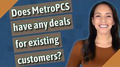 Does MetroPCS have any deals for existing customers?