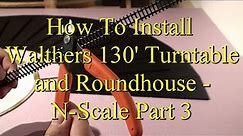 How To Install Walthers 130' Turntable and Roundhouse - N Scale Part 3