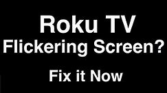 Roku TV Flickering Screen - Fix it Now