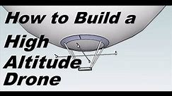 How to Build a High Altitude Drone