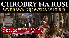 Jak Bolesław Chrobry zdobył Kijów? Wyprawa na Ruś Kijowską w 1018 roku - Historia Polski odc. 20