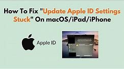 How To Fix "Update Apple ID Settings Stuck" On macOS/iPad/iPhone