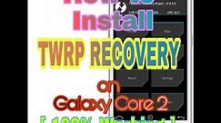 Install TWRP on Galaxy core 2 [100% working]