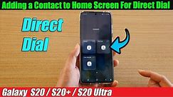Galaxy S20/S20+: Adding a Contact to Home Screen For Direct Dial
