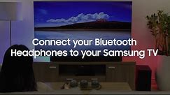 Connect your Bluetooth Headphones to your Samsung TV