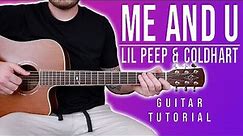 How to Play "Me And U" by Lil Peep & Coldhart on Guitar for Beginners *EASY CHORDS*
