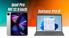 So sánh iPad Pro 12.9 M1 và Surface Pro 8 | Mua tablet để làm việc?