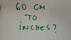60 cm to inches?