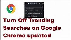 How to Turn Off Trending Searches on Google Chrome updated