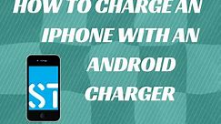 How to charge an iPhone with an ANDROID charger