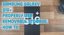 Properly use removable storage, How to | Samsung Galaxy S10 Plus
