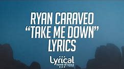 Ryan Caraveo - Take Me Down Lyrics