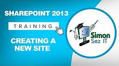 Microsoft SharePoint 2013 Training Tutorial - How to Create a New SharePoint Site