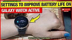 Settings That Can Improve Battery Life On Galaxy Watch 3, Active 2 & Active 1