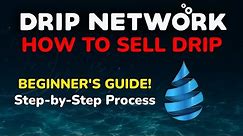 How to Sell DRIP - DRIP Network (Beginner's Guide)