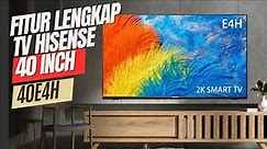 UPDATE FITUR LENGKAP SMART TV HISENSE 40 INCH || HISENSE 40E4H