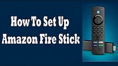 How To Set Up Amazon Fire TV Stick
