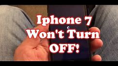 My Iphone 7 will not Turn off! FIXED!