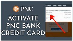 How To Activate PNC Bank Credit Card Online 2023?