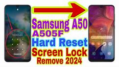 Samsung A50 (A505F) Remove Screen Lock/Hard Reset 2024 || Unlock Pattern/Pin/Password 100% Working