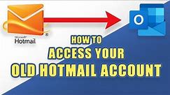 [HOW-TO] Access Your Old HOTMAIL Account