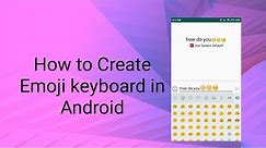 How to Create Emoji keyboard in Android