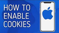 How to Enable Cookies on iPhone - Full Guide