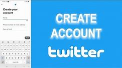 How to Create Twitter Account on Android, iPhone or iPad