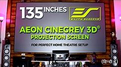 135 inches Elite AEON CINEGREY 3D | Projection Screen for Home Theatre | 4K/8K-HDR10 3D Review-Setup