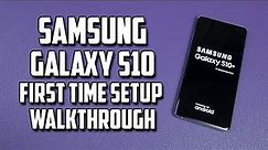 Samsung Galaxy S10+ First Time Setup Walkthrough