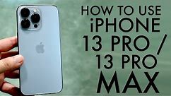 How To Use Your iPhone 13 Pro / 13 Pro Max! (Complete Beginners Guide)