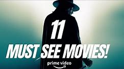 Expand Your Watchlist - 11 Must See Amazon Prime Video Movies