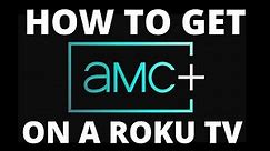 How To Get the AMC+ App on ANY Roku TV