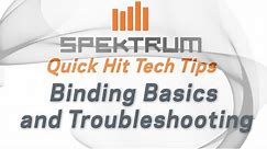 Spektrum Quick Hit Tech Tip - Binding Basics and Troubleshooting
