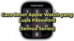 Cara Reset Apple Watch Lupa Password (Series 1, 2, 3, 4, 5, 6, 7, 8, 9, SE, Ultra, dst.)