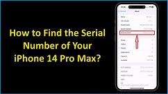 How to Find the Serial Number of Your iPhone 14 Pro Max?