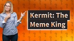 Is kermit a meme?