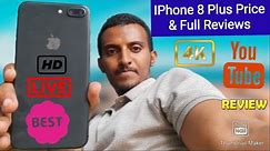 IPhone 8 Plus Price in Ethiopia and Review -አይፎን 8+ ሙሉ እይታ እና ርካሽ የሆነ ስልክ