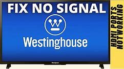 WESTINGHOUSE TV HDMI NO SIGNAL || HDMI NO SIGNAL ON TV